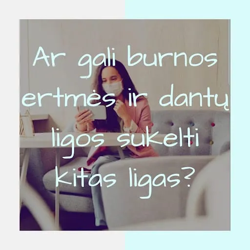 Burnos ertmės ir dantų ligos gali sukelti kitas ligas